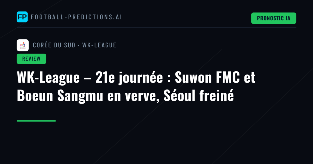 WK-League – 21e journée : Suwon FMC et Boeun Sangmu en verve, Séoul freiné