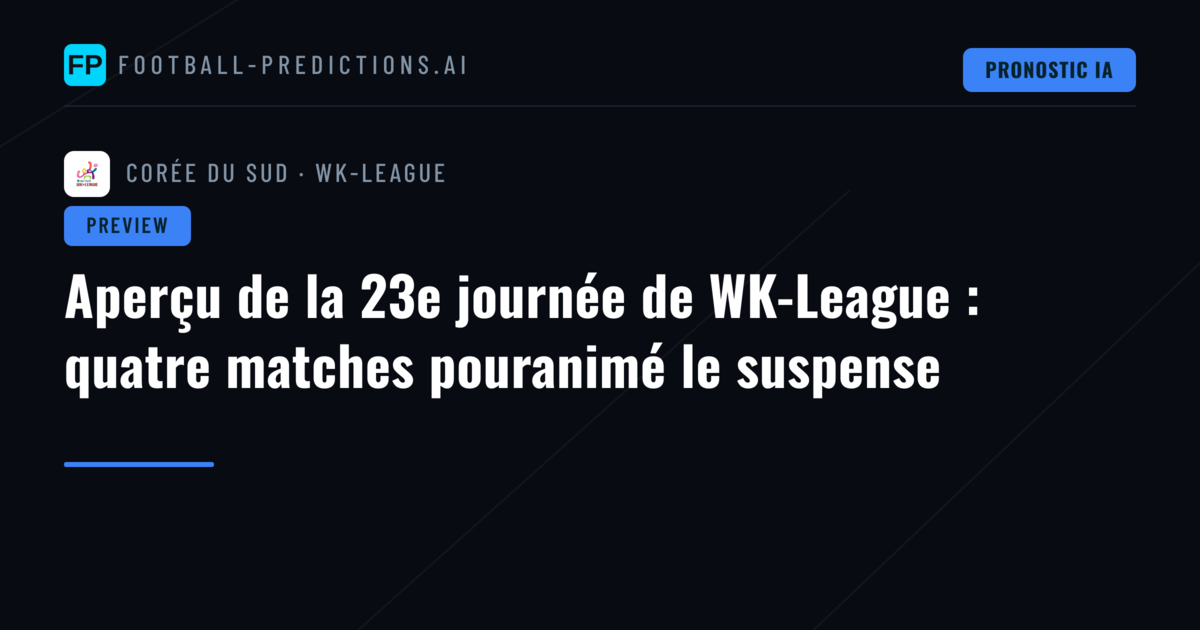 Aperçu de la 23e journée de WK-League : quatre matches pouranimé le suspense
