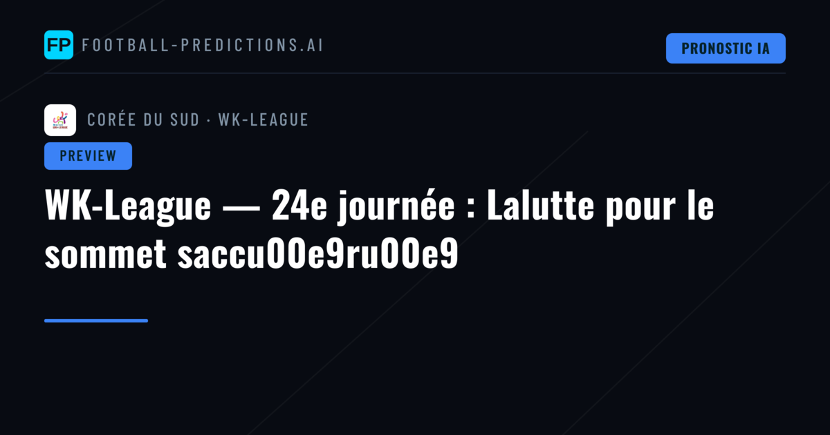 WK-League — 24e journée : Lalutte pour le sommet saccu00e9ru00e9