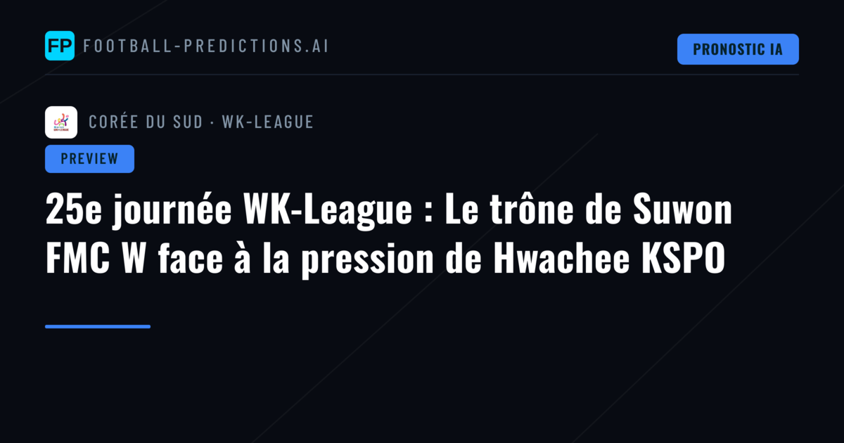 25e journée WK-League : Le trône de Suwon FMC W face à la pression de Hwachee KSPO