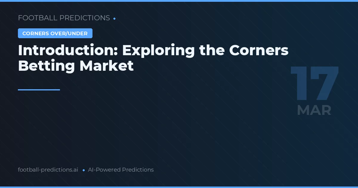 Corners Over/Under Predictions 17 Mar 2026