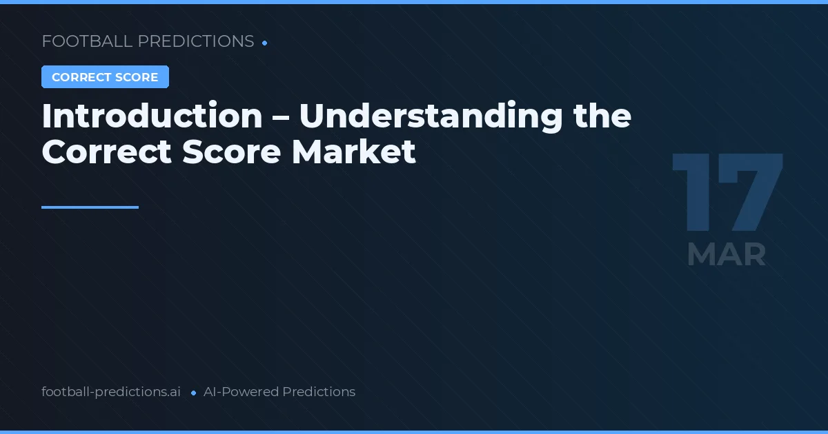 Correct Score Predictions 17 Mar 2026