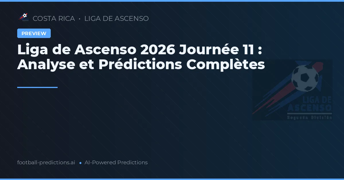 Liga de Ascenso 2026 Journée 11 : Analyse et Prédictions Complètes