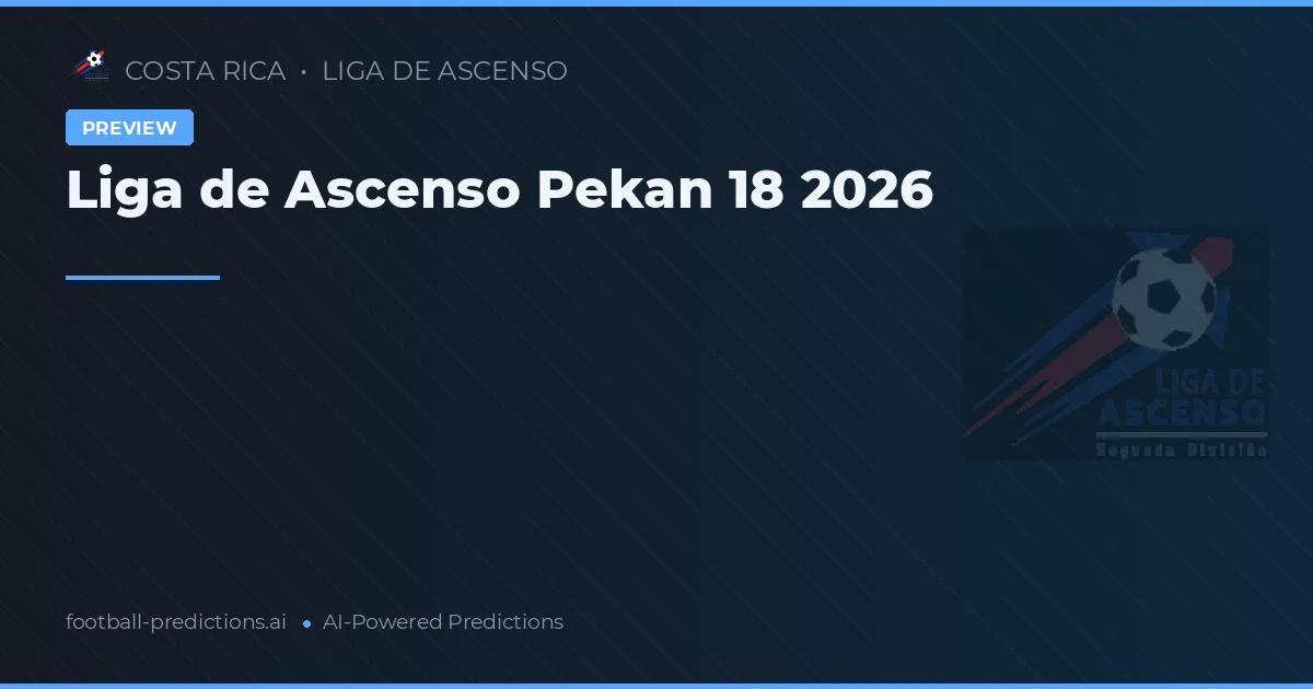 Liga de Ascenso Pekan 18 2026