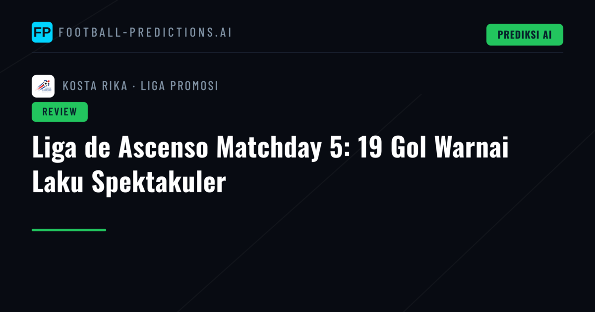 Liga de Ascenso Matchday 5: 19 Gol Warnai Laku Spektakuler