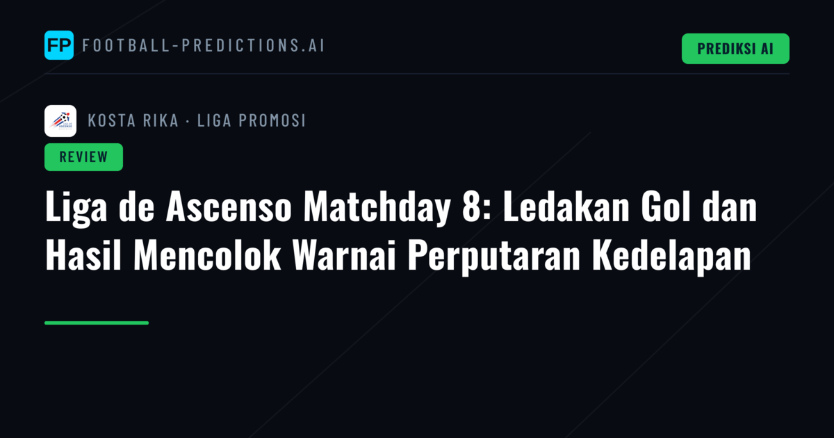 Liga de Ascenso Matchday 8: Ledakan Gol dan Hasil Mencolok Warnai Perputaran Kedelapan