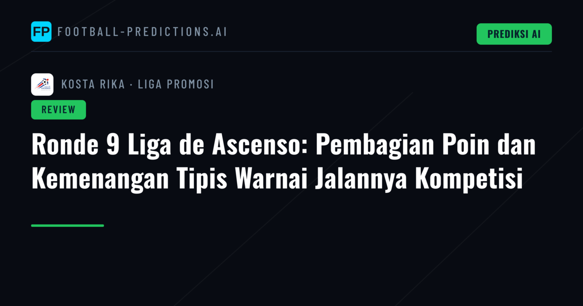 Ronde 9 Liga de Ascenso: Pembagian Poin dan Kemenangan Tipis Warnai Jalannya Kompetisi
