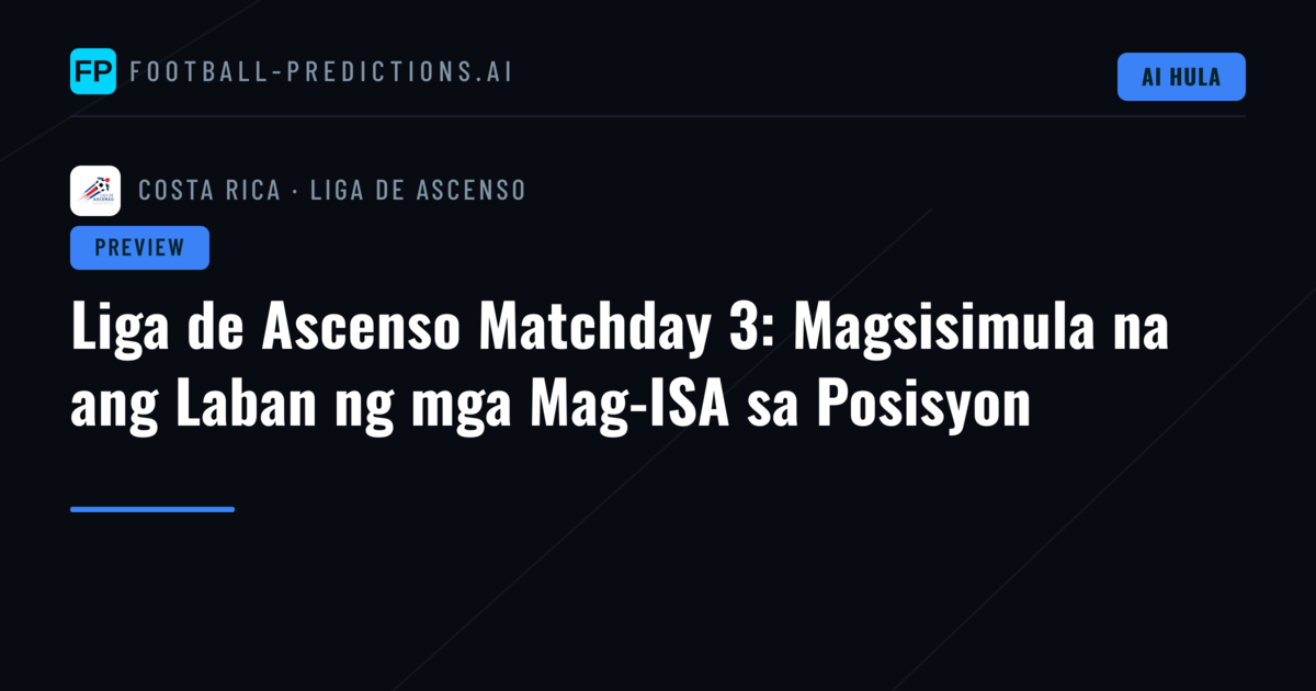 Liga de Ascenso Matchday 3: Magsisimula na ang Laban ng mga Mag-ISA sa Posisyon