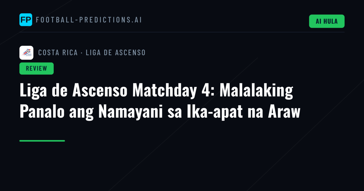 Liga de Ascenso Matchday 4: Malalaking Panalo ang Namayani sa Ika-apat na Araw