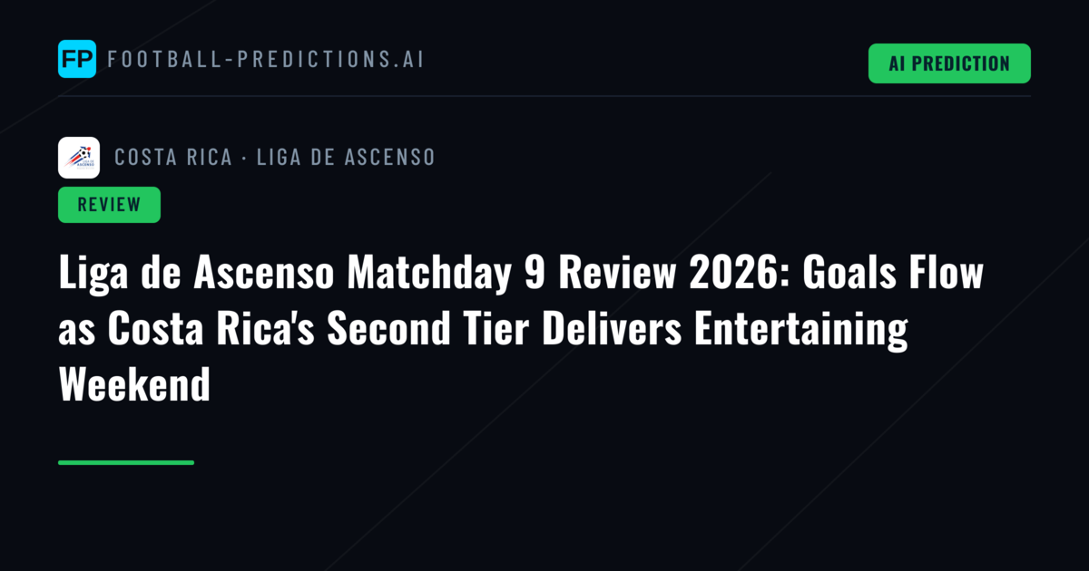 Liga de Ascenso Matchday 9 Review 2026: Goals Flow as Costa Rica's Second Tier Delivers Entertaining Weekend