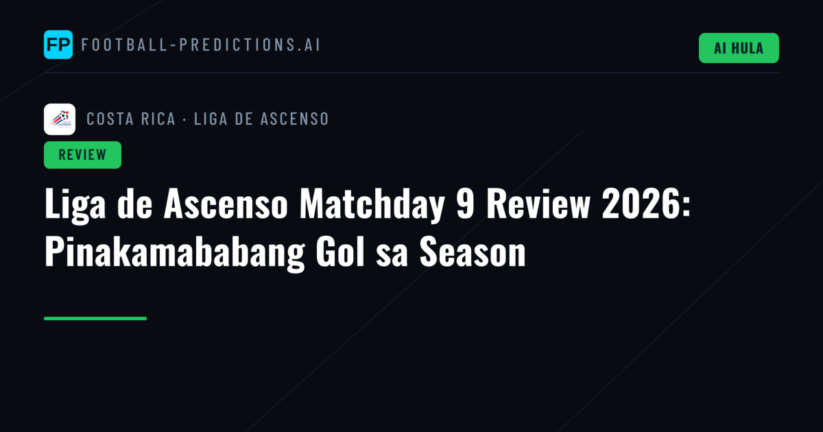 Liga de Ascenso Matchday 9 Review 2026: Pinakamababang Gol sa Season