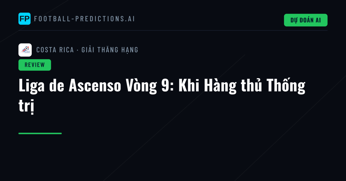 Liga de Ascenso Vòng 9: Khi Hàng thủ Thống trị