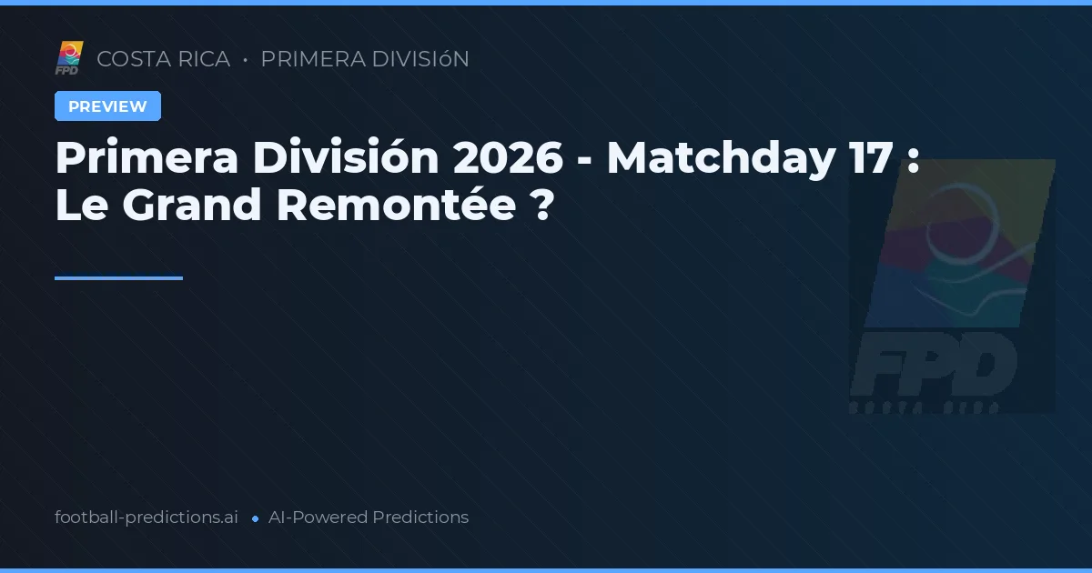 Primera División 2026 - Matchday 17 : Le Grand Remontée ?