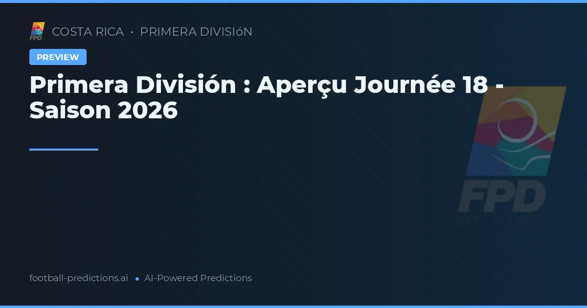 Primera División : Aperçu Journée 18 - Saison 2026
