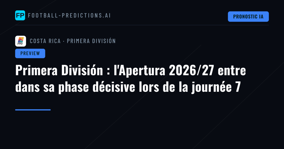 Primera División : l'Apertura 2026/27 entre dans sa phase décisive lors de la journée 7