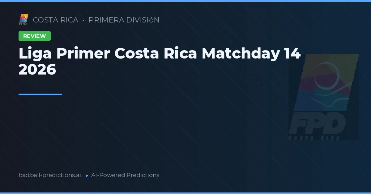 Liga Primer Costa Rica Matchday 14 2026