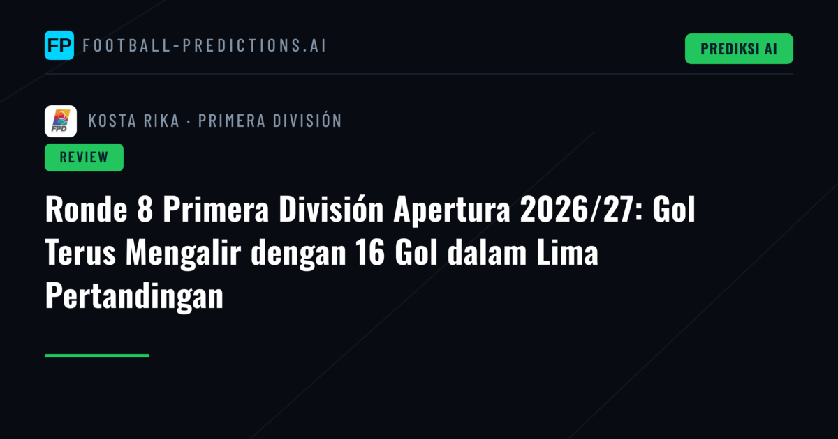 Ronde 8 Primera División Apertura 2026/27: Gol Terus Mengalir dengan 16 Gol dalam Lima Pertandingan