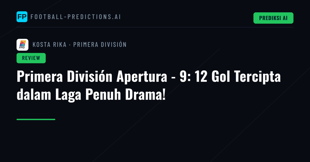 Primera División Apertura - 9: 12 Gol Tercipta dalam Laga Penuh Drama!