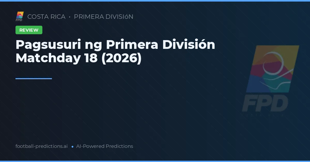 Pagsusuri ng Primera División Matchday 18 (2026)