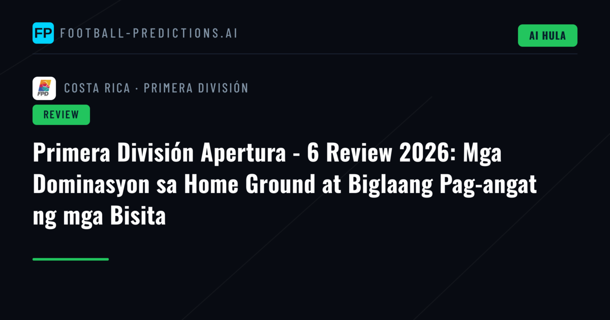 Primera División Apertura - 6 Review 2026: Mga Dominasyon sa Home Ground at Biglaang Pag-angat ng mga Bisita