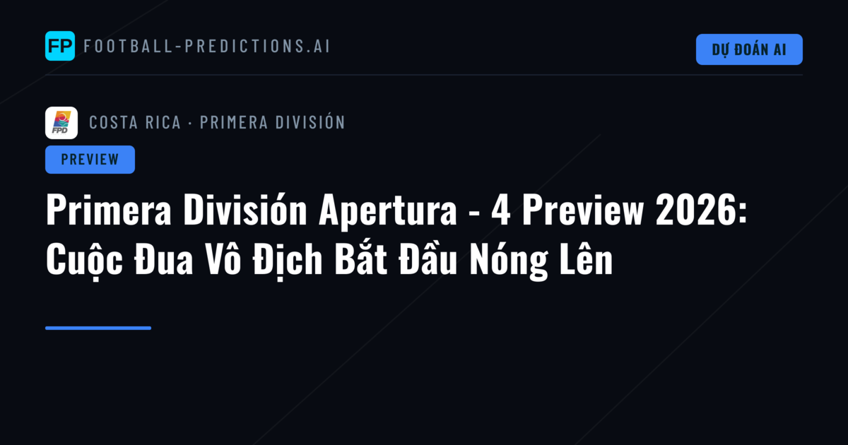 Primera División Apertura - 4 Preview 2026: Cuộc Đua Vô Địch Bắt Đầu Nóng Lên