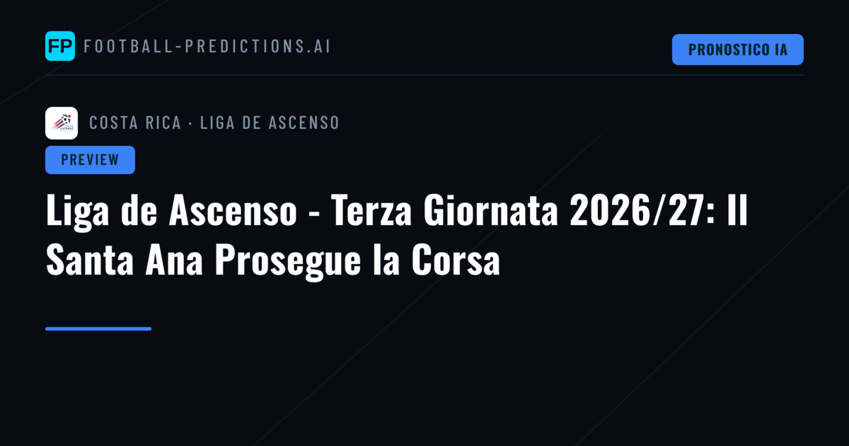 Liga de Ascenso - Terza Giornata 2026/27: Il Santa Ana Prosegue la Corsa