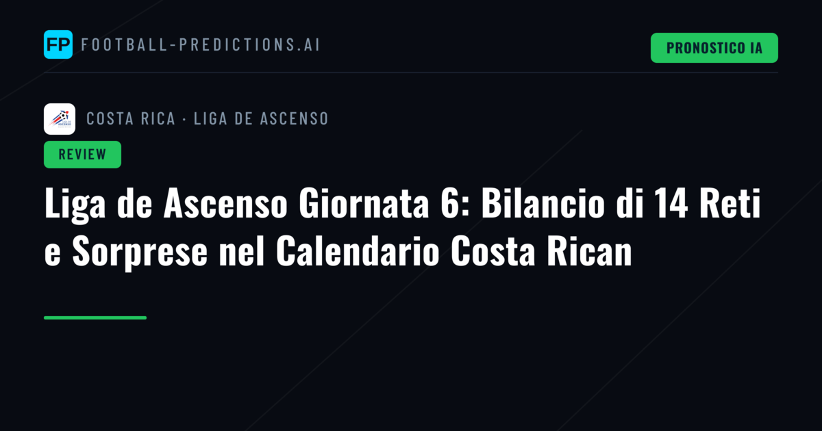 Liga de Ascenso Giornata 6: Bilancio di 14 Reti e Sorprese nel Calendario Costa Rican