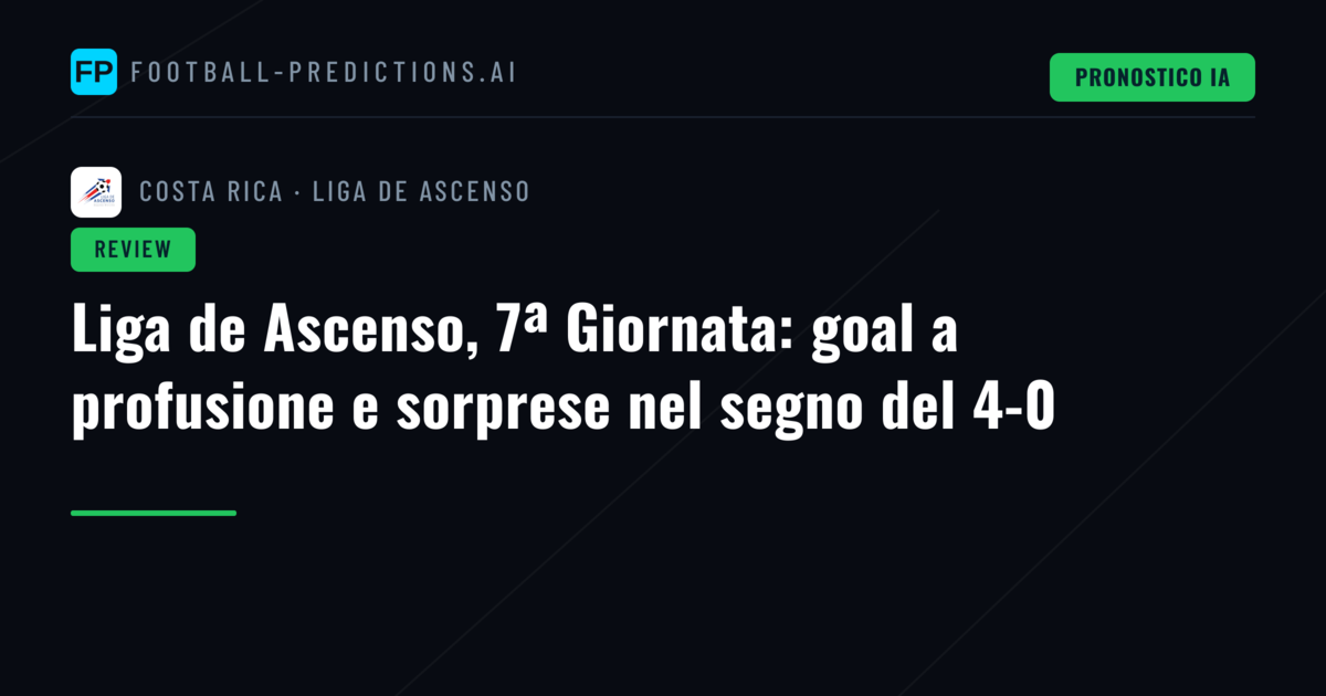 Liga de Ascenso, 7ª Giornata: goal a profusione e sorprese nel segno del 4-0