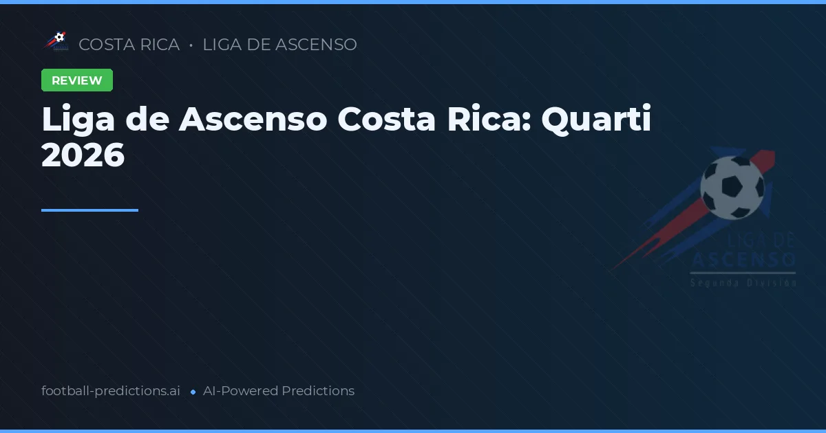 Liga de Ascenso Costa Rica: Quarti 2026