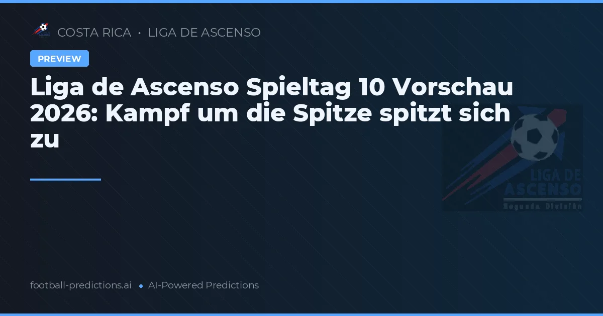 Liga de Ascenso Spieltag 10 Vorschau 2026: Kampf um die Spitze spitzt sich zu