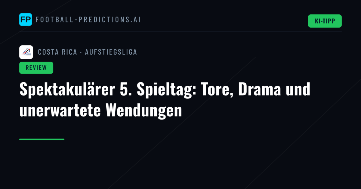 Spektakulärer 5. Spieltag: Tore, Drama und unerwartete Wendungen