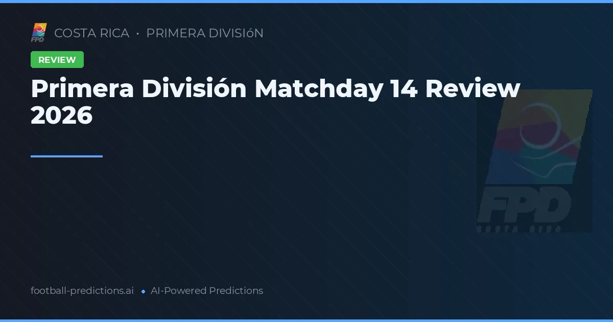 Primera División Matchday 14 Review 2026