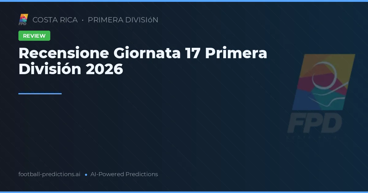 Recensione Giornata 17 Primera División 2026