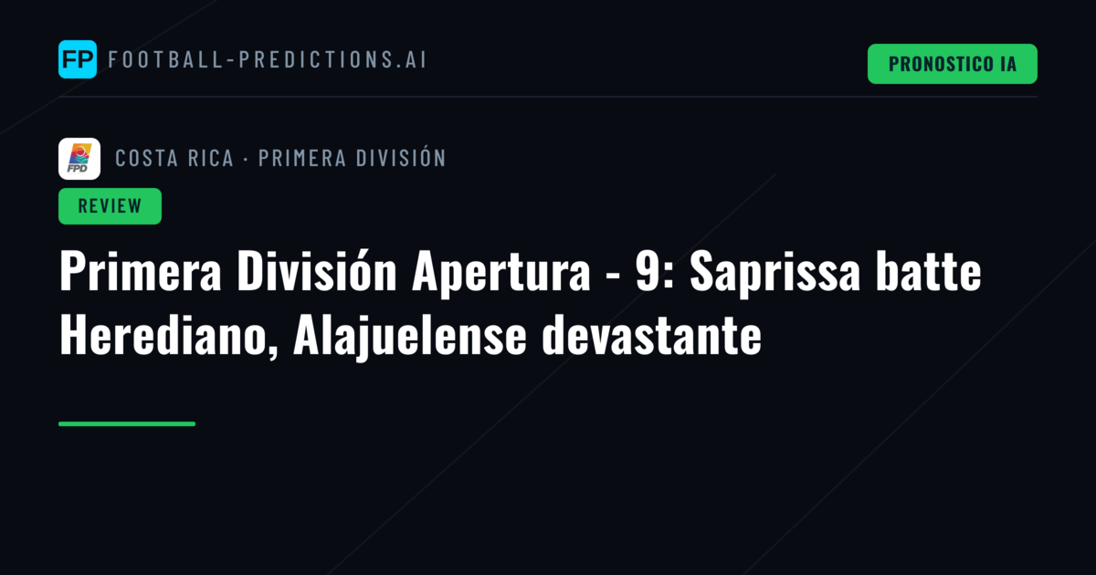 Primera División Apertura - 9: Saprissa batte Herediano, Alajuelense devastante