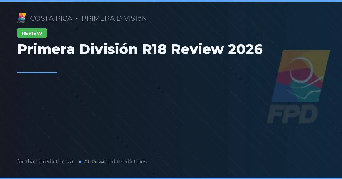 Primera División R18 Review 2026