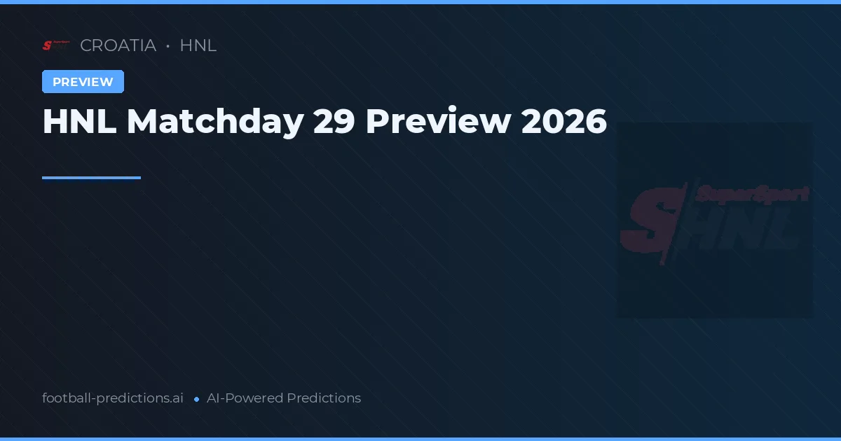 HNL Matchday 29 Preview 2026