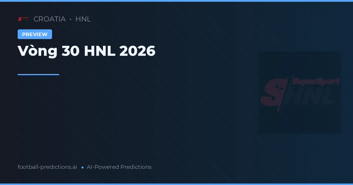 Vòng 30 HNL 2026