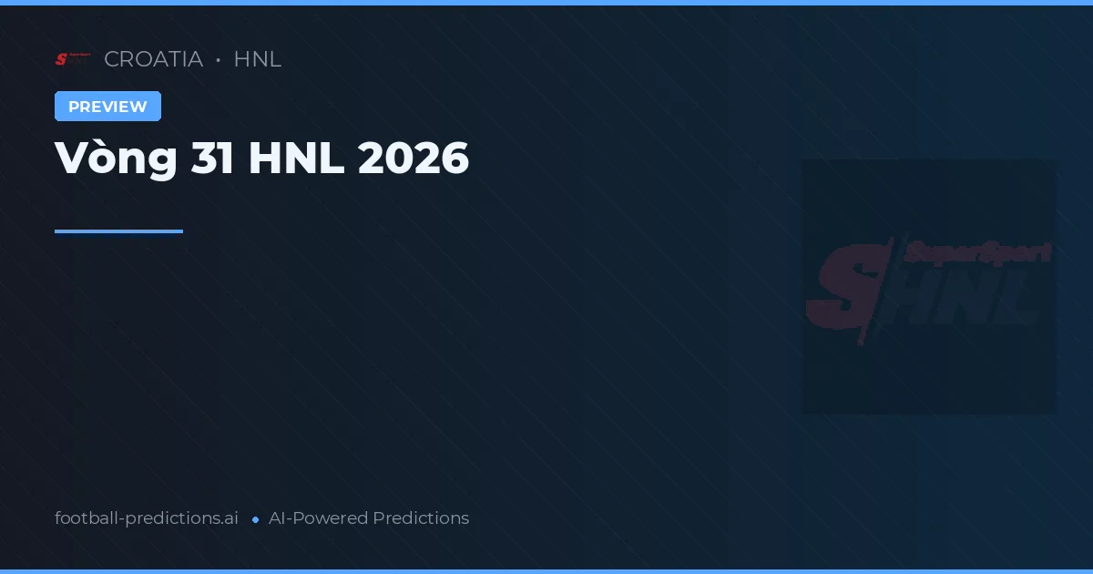 Vòng 31 HNL 2026