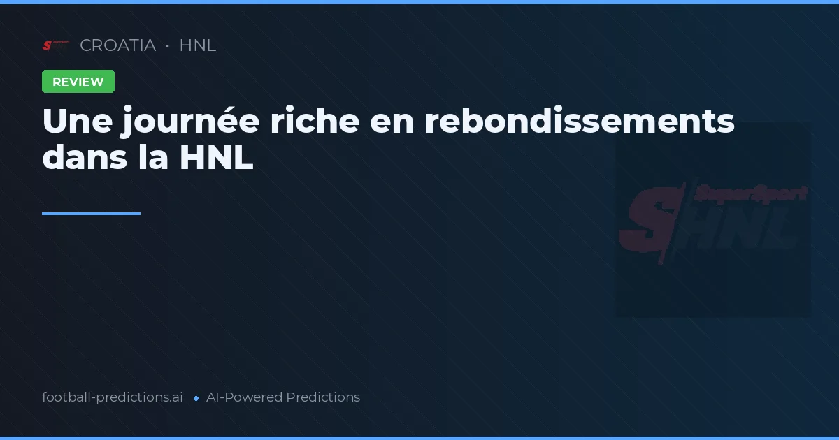 Une journée riche en rebondissements dans la HNL