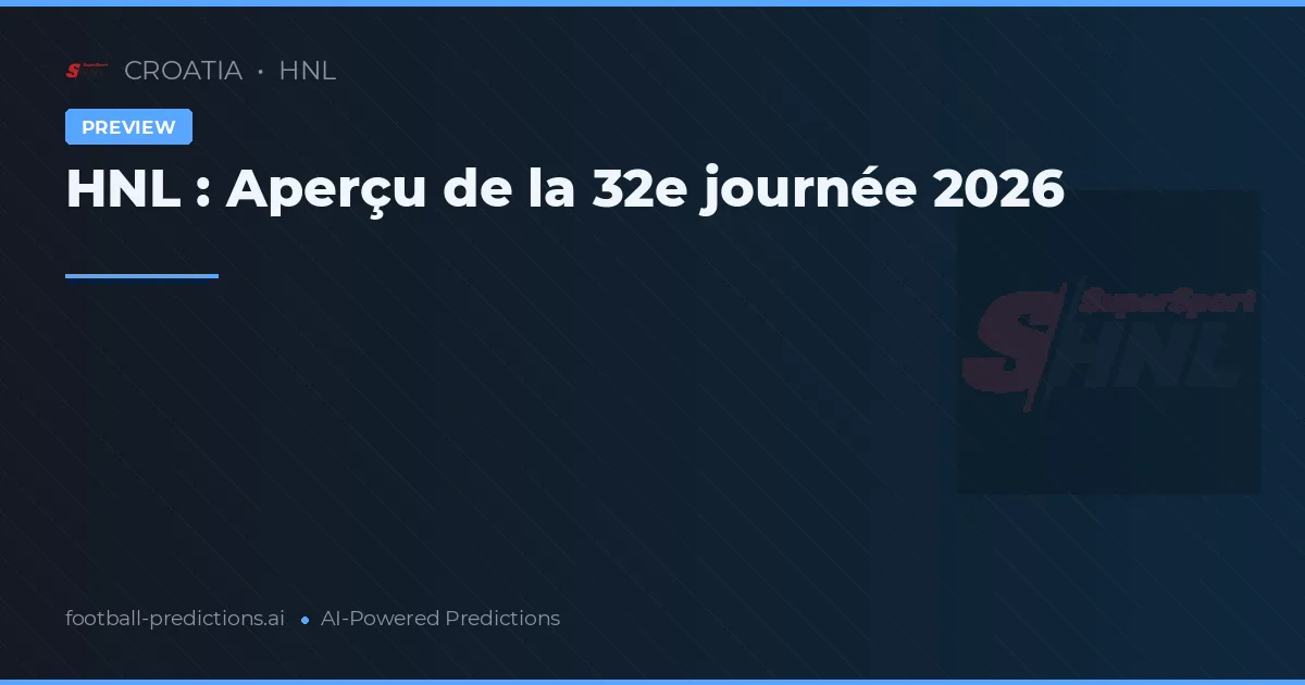 HNL : Aperçu de la 32e journée 2026