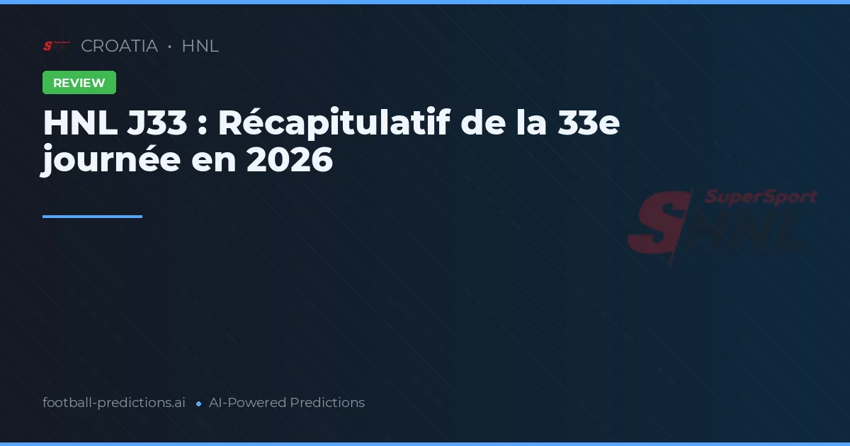 HNL J33 : Récapitulatif de la 33e journée en 2026