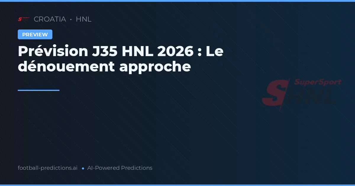 Prévision J35 HNL 2026 : Le dénouement approche