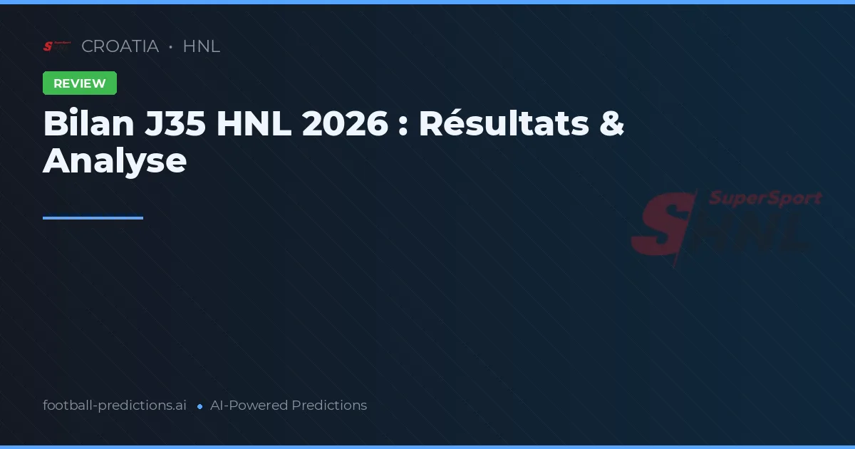 Bilan J35 HNL 2026 : Résultats & Analyse