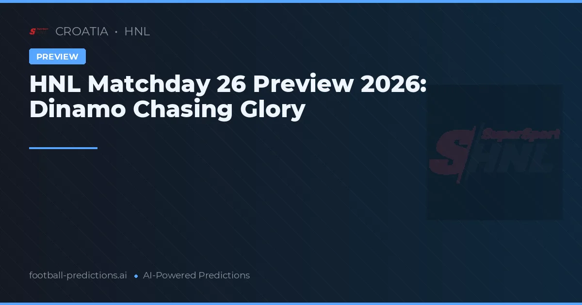 HNL Matchday 26 Preview 2026: Dinamo Chasing Glory