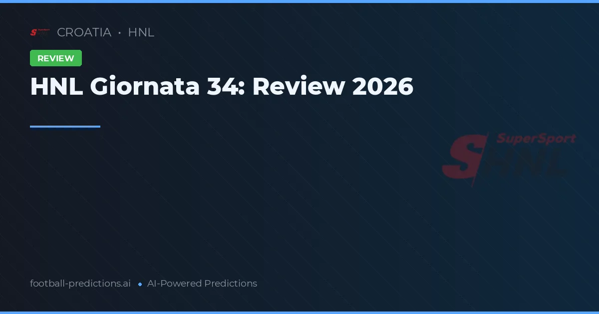 HNL Giornata 34: Review 2026