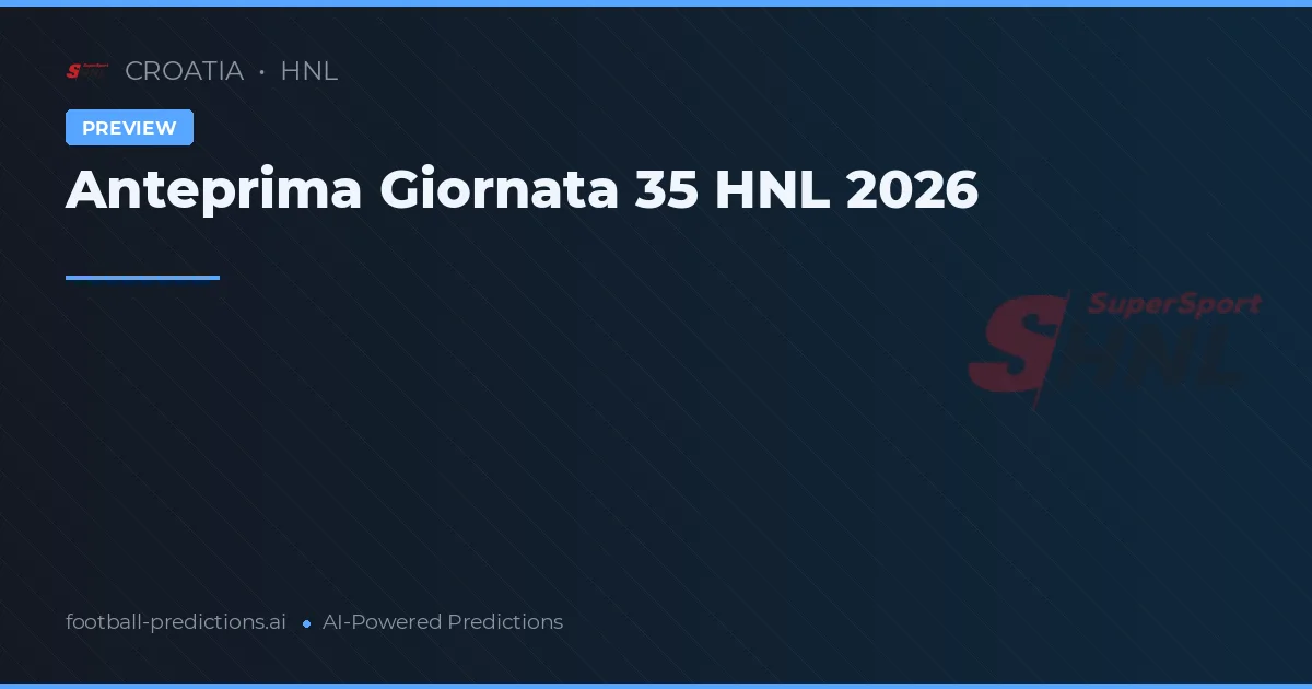 Anteprima Giornata 35 HNL 2026
