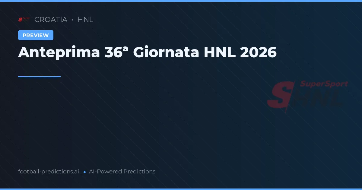Anteprima 36ª Giornata HNL 2026