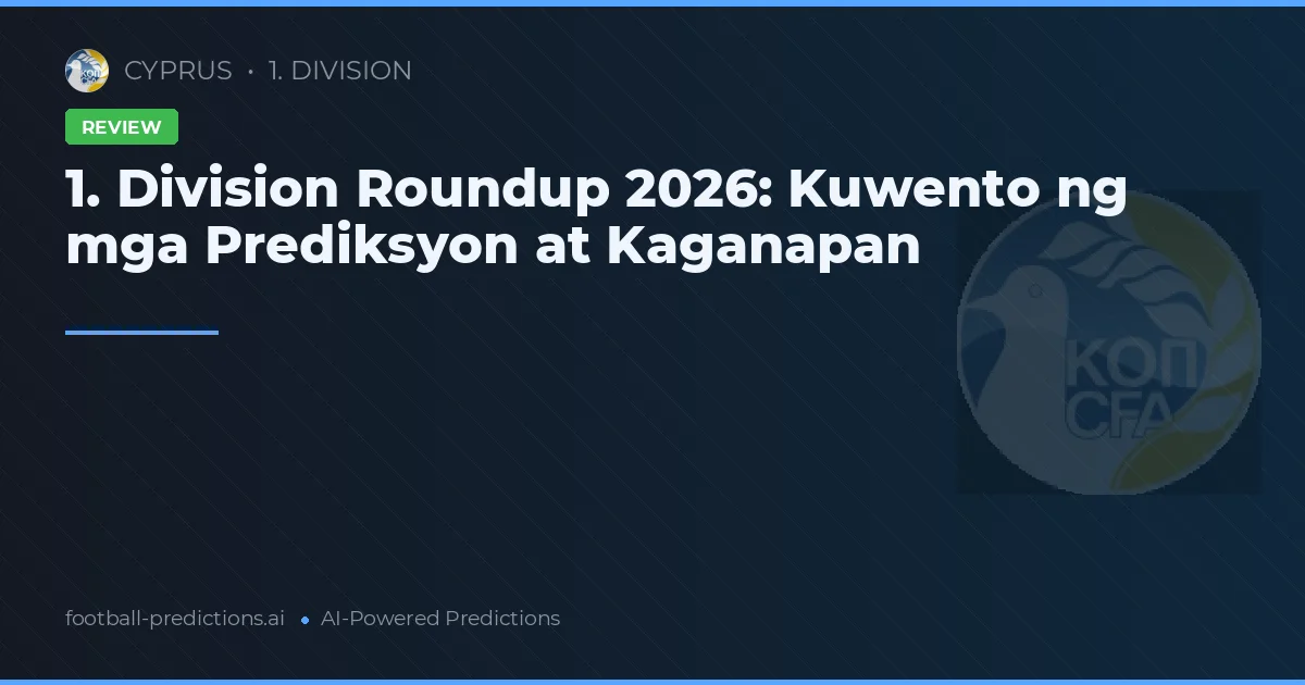 1. Division Roundup 2026: Kuwento ng mga Prediksyon at Kaganapan