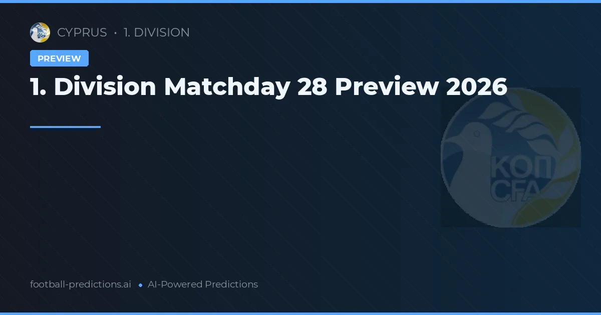 1. Division Matchday 28 Preview 2026
