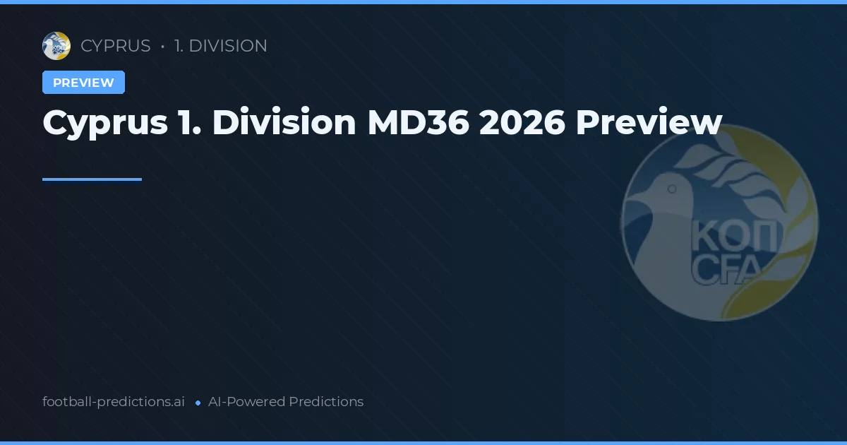 Cyprus 1. Division MD36 2026 Preview